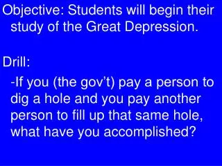 Objective: Students will begin their study of the Great Depression. Drill: