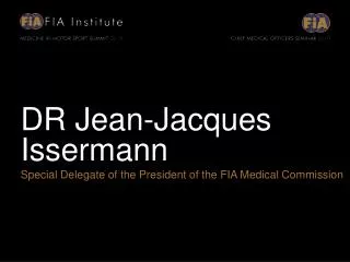 DR Jean-Jacques Issermann Special Delegate of the President of the FIA Medical Commission