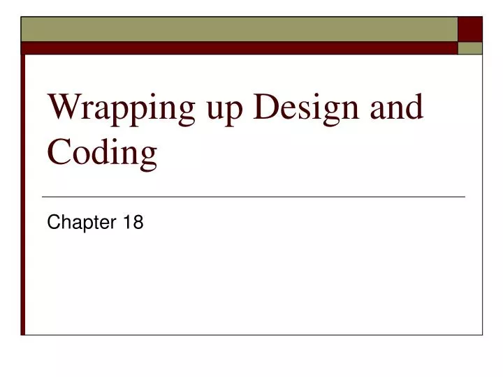 wrapping up design and coding
