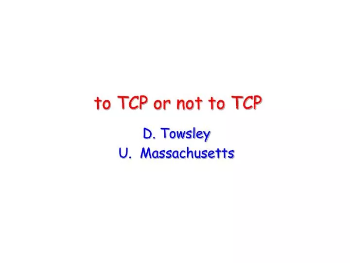 to tcp or not to tcp