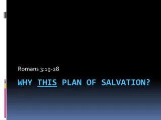 WHY THIS PLAN OF SALVATION?