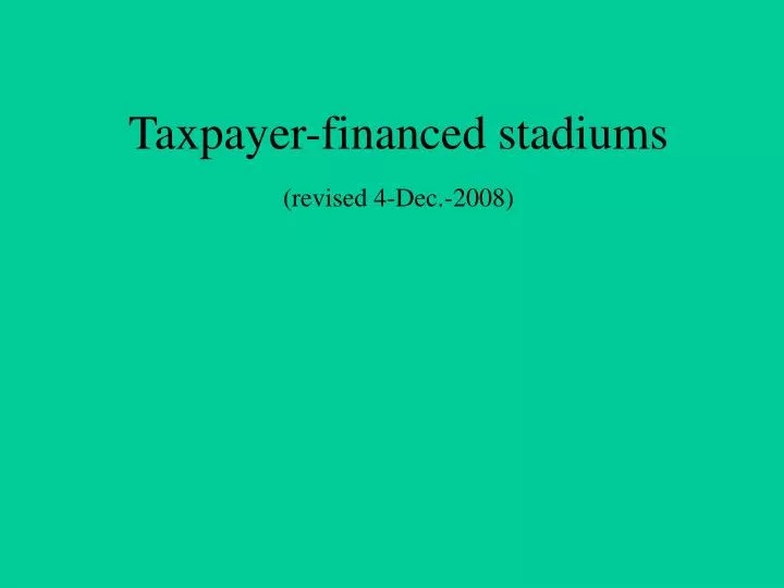 taxpayer financed stadiums revised 4 dec 2008