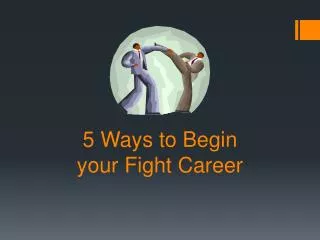 5 Ways to Begin your Fight Career