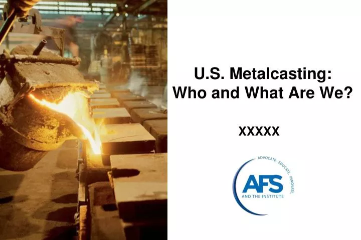 u s metalcasting who and what are we
