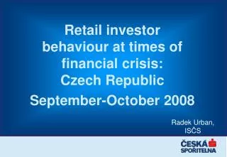 Retail investor behaviour at times of financial crisis: Czech Republic September-October 2008