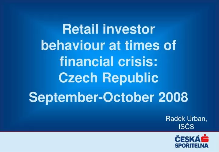 retail investor behaviour at times of financial crisis czech republic september october 2008