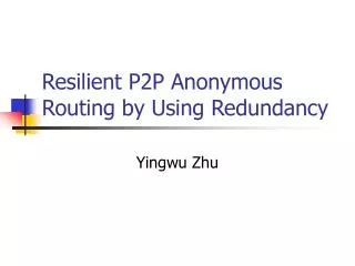 Resilient P2P Anonymous Routing by Using Redundancy