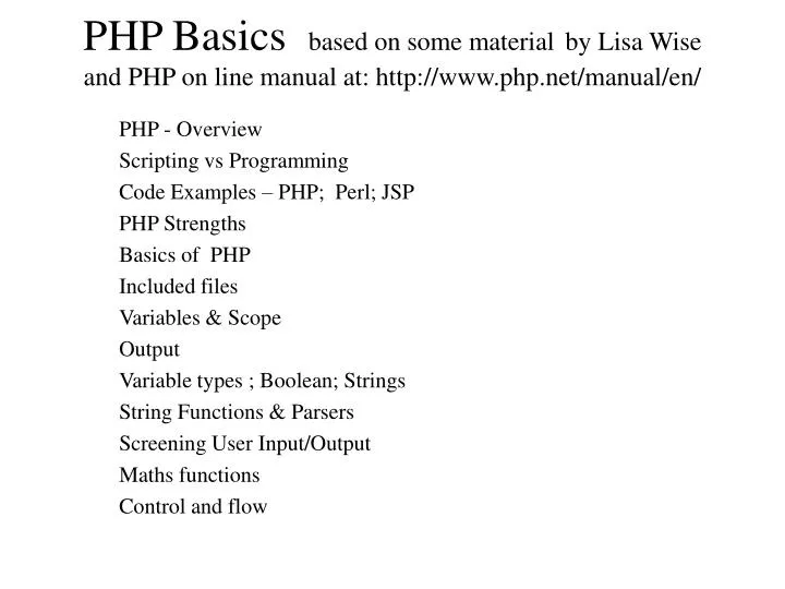 php basics based on some material by lisa wise and php on line manual at http www php net manual en