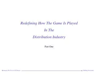 Redefining How The Game Is Played In The Distribution Industry Part One