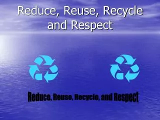 Reduce, Reuse, Recycle and Respect