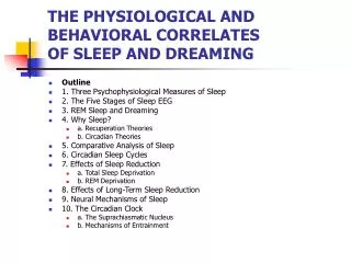 THE PHYSIOLOGICAL AND BEHAVIORAL CORRELATES OF SLEEP AND DREAMING
