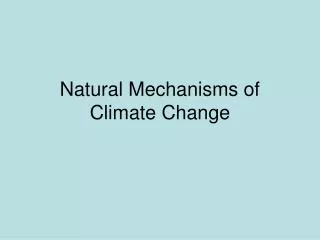 Natural Mechanisms of Climate Change