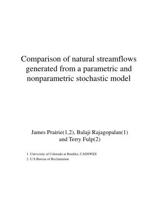 Comparison of natural streamflows generated from a parametric and nonparametric stochastic model