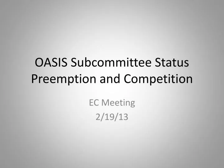 oasis subcommittee status preemption and competition