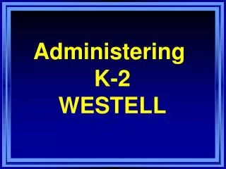 administering k 2 westell