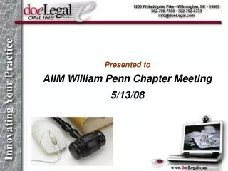 Presented to AIIM William Penn Chapter Meeting 5/13/08