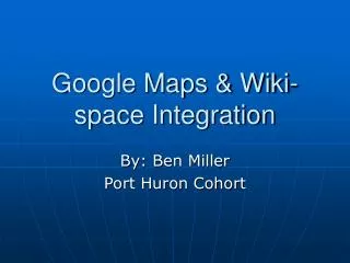 Google Maps &amp; Wiki-space Integration