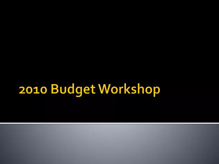 2010 budget workshop
