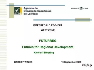INTERREG III C PROJECT WEST ZONE FUTURREG Futures for Regional Development Kick-off Meeting