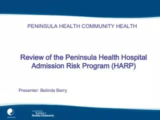 Review of the Peninsula Health Hospital Admission Risk Program (HARP) Presenter: Belinda Berry