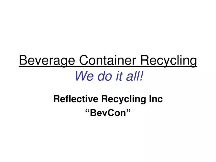 beverage container recycling we do it all