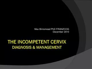 THE Incompetent Cervix Diagnosis &amp; Management