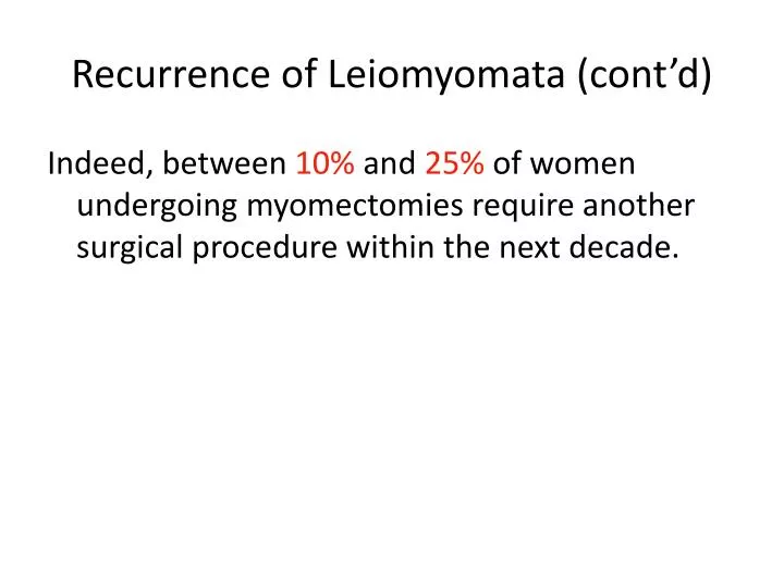recurrence of leiomyomata cont d