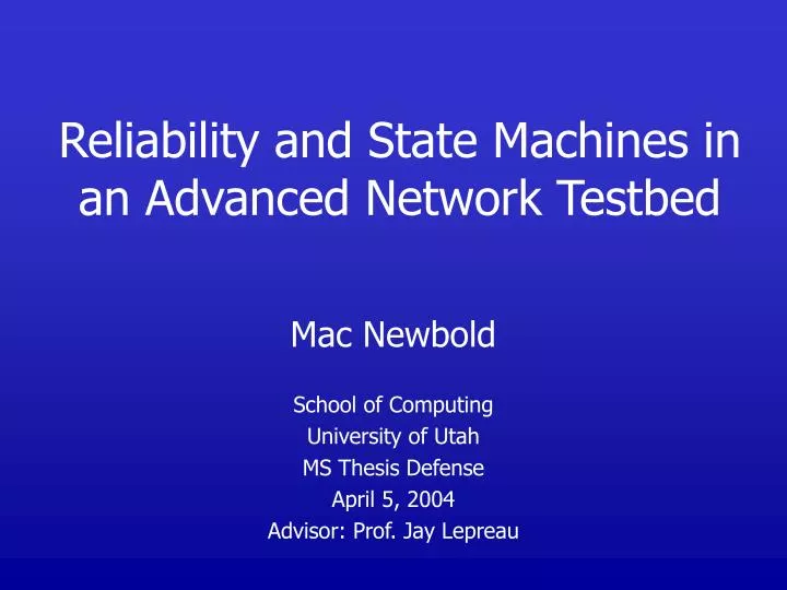 reliability and state machines in an advanced network testbed