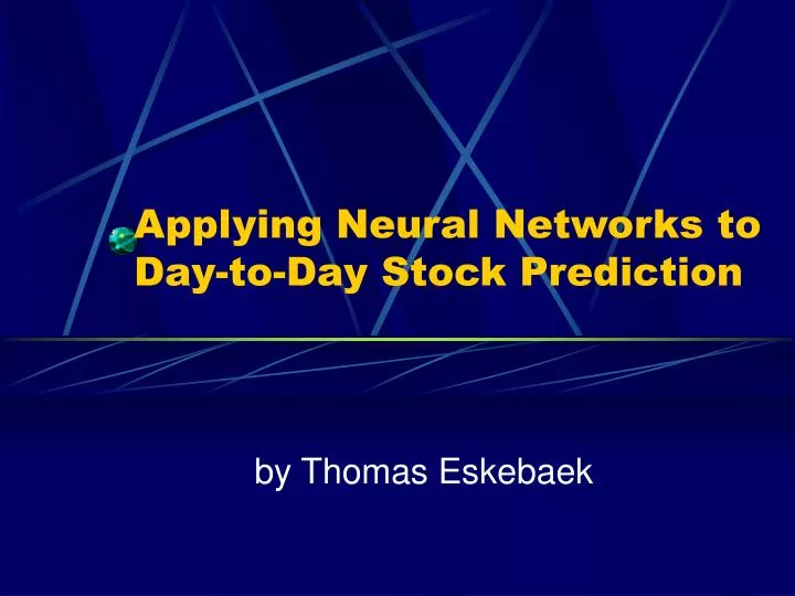 applying neural networks to day to day stock prediction