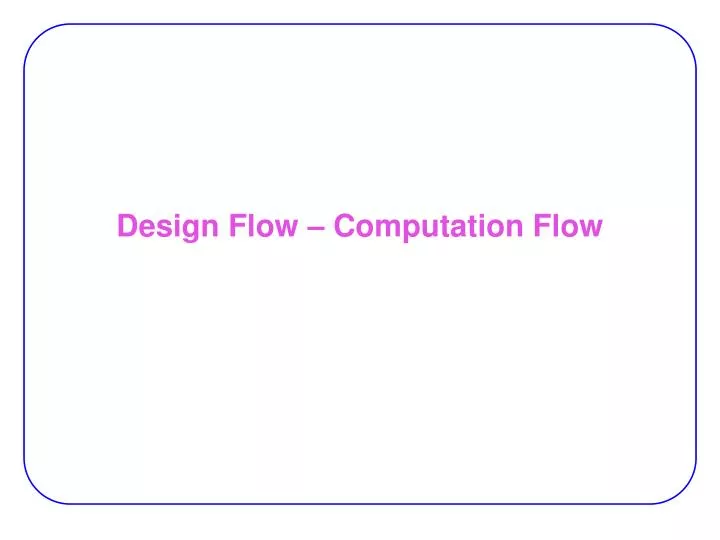 design flow computation flow