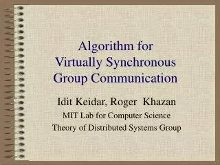 Algorithm for Virtually Synchronous Group Communication