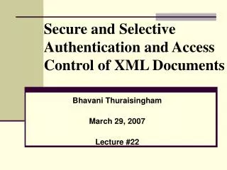 Secure and Selective Authentication and Access Control of XML Documents