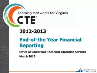 2012-2013 End-of-the Year Financial Reporting Office of Career and Technical Education Services