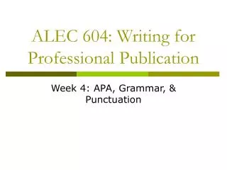 ALEC 604: Writing for Professional Publication