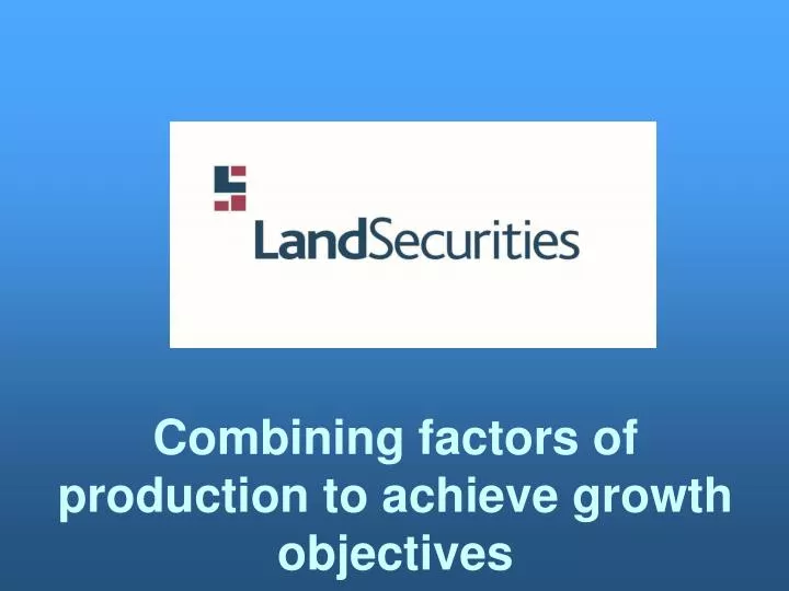 combining factors of production to achieve growth objectives