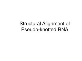 Structural Alignment of Pseudo-knotted RNA