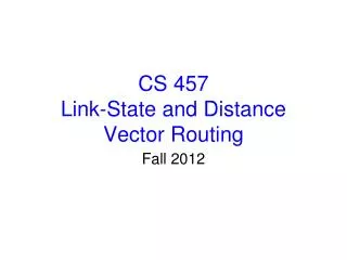 CS 457 Link-State and Distance Vector Routing