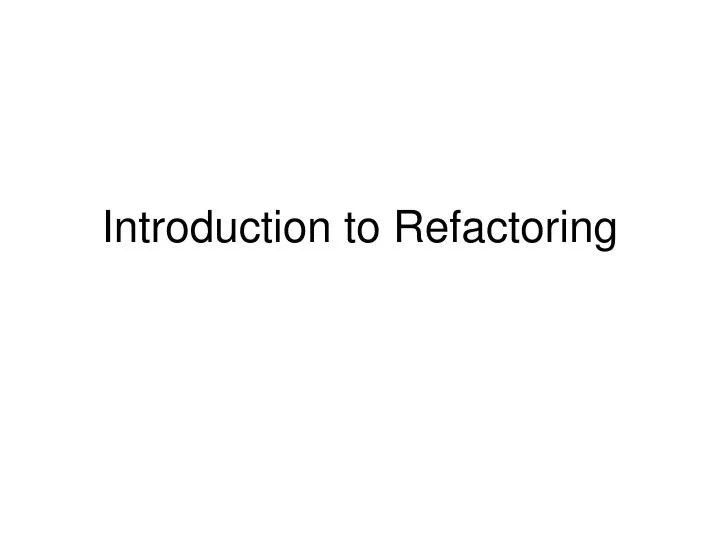 introduction to refactoring