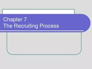 Chapter 7 The Recruiting Process