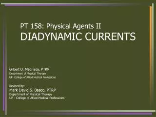 PT 158: Physical Agents II DIADYNAMIC CURRENTS