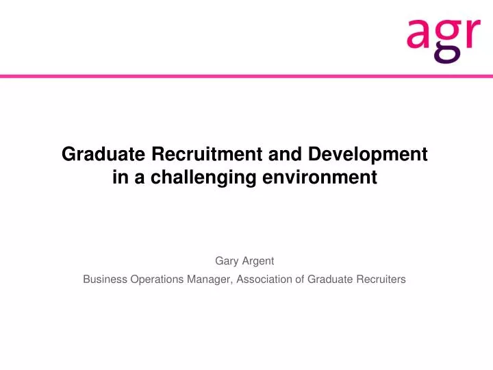 graduate recruitment and development in a challenging environment