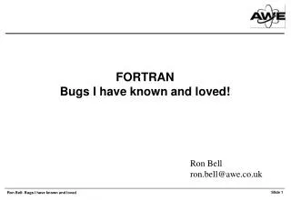 FORTRAN Bugs I have known and loved!