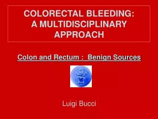 COLORECTAL BLEEDING: A MULTIDISCIPLINARY APPROACH