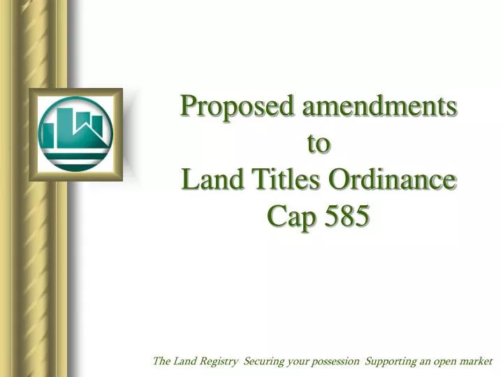proposed amendments to land titles ordinance cap 585