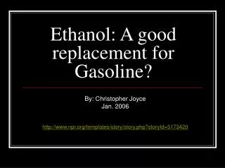 Ethanol: A good replacement for Gasoline?