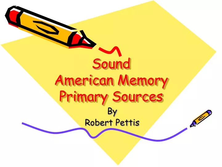 sound american memory primary sources