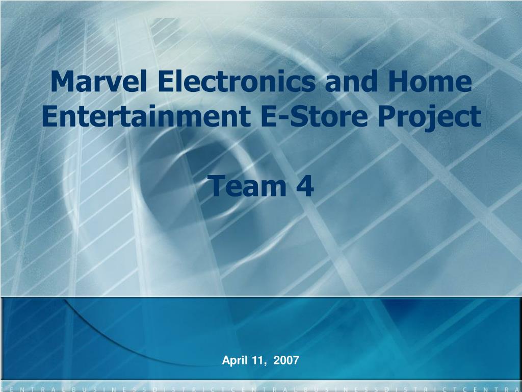 PPT - Marvel Electronics and Home Entertainment E-Store Project Team 4 ...