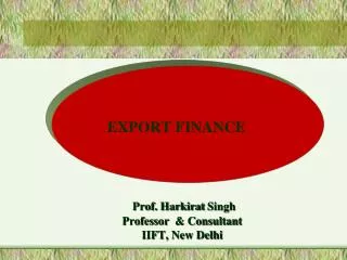 Prof. Harkirat Singh Professor &amp; Consultant IIFT, New Delhi