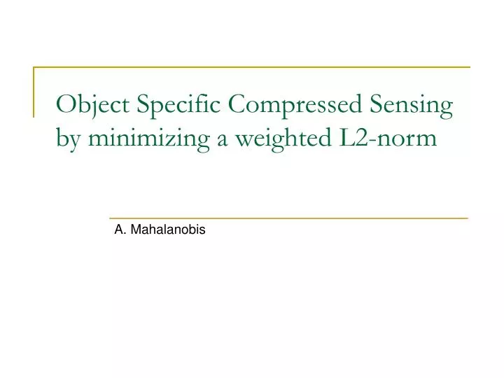 object specific compressed sensing by minimizing a weighted l2 norm