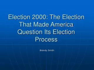 Election 2000: The Election That Made America Question Its Election Process